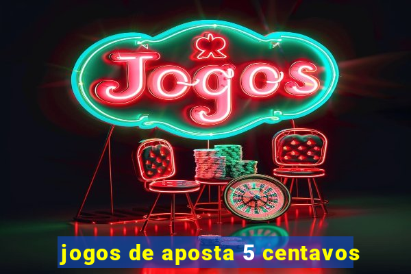 jogos de aposta 5 centavos